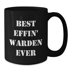 Funny Warden Gifts from Friends - Best Effin' Warden Ever Black Coffee Mug for Birthday Unique Gifts, Warden Lovers, and Best Warden Ever - Additional