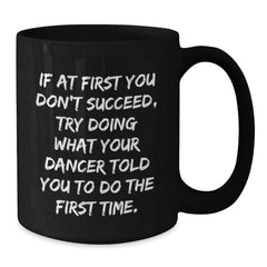 Funny Dancer Gifts from Friends to Dancers - Black Coffee Mug with Inspirational Quote - Additional