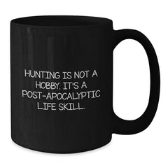 Funny Hunting Gifts for Men, 'Hunting Is Not A Hobby. It's A Post-apocalyptic Life Skill.' Black Coffee Mugs for Christmas Unique Gifts from Family - Additional