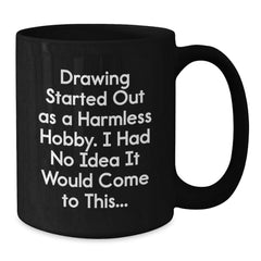 Funny Drawing Quotes Gifts from Friends to Family for Birthday, Black Coffee Mug for Drawing Enthusiasts - Additional