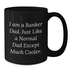 Banker Dad Black Coffee Mug, Funny Gifts from Family to Men, Graduation Unique Gifts for Him - Additional