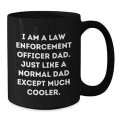 Funny Law Enforcement Officer Black Coffee Mug Gifts for Dad Graduation - 'I Am A Law Enforcement Officer Dad' Quote, Microwave and Dishwasher Safe - Additional