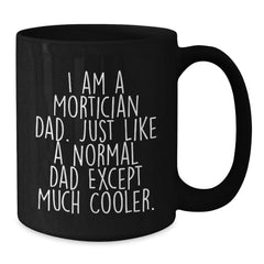 Mortician Gifts - Funny Black Coffee Mug for Graduation - Gifts from Mortician Dad - Additional