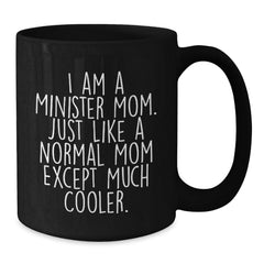 Minister Mom Gifts, Funny Quote Black Coffee Mug, Birthday Unique Gifts from Family - Additional
