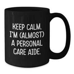 Keep Calm, Gifts from Friends for Personal Care Aide, Funny Birthday Black Coffee Mug, 'Almost' a Pro! - Additional