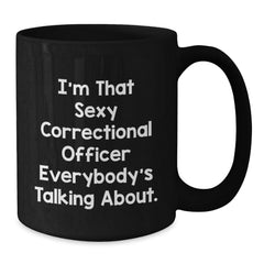 Sexy Correctional Officer Gifts from Friends for Birthday, Funny Black Coffee Mug - Additional