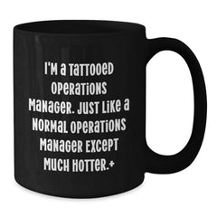 Funny Operations Manager Gifts - I'm A Tattooed Operations Manager, Black Coffee Mug for Birthday, Gifts from Friends, Gifts for Operations Manager - Additional