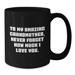 Gifts for Grandma, Inspirational Quote - To My Amazing Grandmother, Black Coffee Mug for Women, Funny Christmas Unique Gifts from Family - Additional