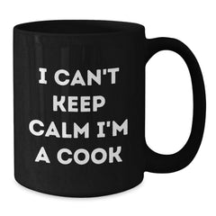 Funny Cook Gifts, I Can't Keep Calm I'm A Cook, Black Coffee Mug, Birthday Unique for Men, Women, Friends, Coworkers, Family - Additional