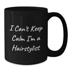 Funny Hairstylist Gifts from Friends Unique Black Coffee Mug I Can't Keep Calm I'm A Hairstylist - Additional
