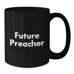 Funny Future Preacher Quotes Black Coffee Mug Gifts for Preachers, Gifts from Friends, Unique Graduation Gifts - Additional
