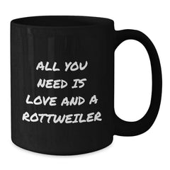 Funny Rottweiler Dog Lover Gifts from Friends Birthday Unique Mugs for Him with 'All You Need Is Love And A Rottweiler' Quote Black Coffee Mug - Additional