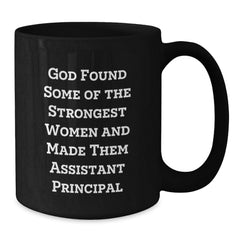 Funny Christmas Unique Gifts for Assistant Principal from Men, Women, Coworkers, Family - 'God Found Some Of The Strongest Women And Made Them Assistant Principal' Black Coffee Mug - Additional
