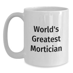 Funny Mortician Coffee Mug Gifts from Men to Mortician Friends, Unique Christmas Unique Gifts for Mortician - Main