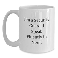 Funny Security Guard Gifts from Men to Security Guard Friends - I'm A Security Guard. I Speak Fluently In genius. White Coffee Mug, Graduation Unique Gifts - Main