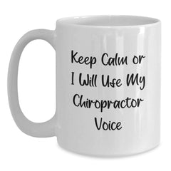 Funny Chiropractor White Coffee Mug Gifts from Family to Chiropractor, Christmas Unique Ideas, Keep Calm Or I Will Use My Chiropractor Voice, White Coffee Mug for Men Women Friends Coworkers - Main