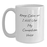 Comedian Funny White Coffee Mug Gifts from Friends for Birthday, 'Keep Calm Or I Will Use My Comedian Voice', 11oz or 15oz Capacity, Ceramic, Microwave and Dishwasher Safe - Main
