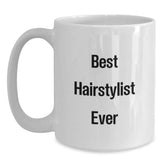 Funniest Hairstylist Gifts from Family, Friends, or Coworkers - Best Hairstylist Ever Quote on White Coffee Mug for Men or Women, Graduation Unique Gifts - Main