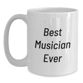 Funny Musician Gifts From Friends to Best Musician Ever, Best Musician Ever Quote White Coffee Mug for Musician Graduation Unique Gifts - Main