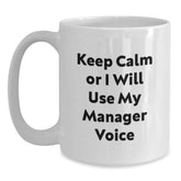 Funny Gifts from Friends for Manager Christmas Unique Mug - Keep Calm Or I Will Use My Manager Voice - White Coffee Mug - Main