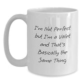 Funny Valet Gifts from Friends, Unique White Coffee Mug for Him or Her, I'm Not Perfect But I'm A Valet And That's Basically The Same Thing, Birthday Unique Gifts for Men, Women, or Coworkers - Main