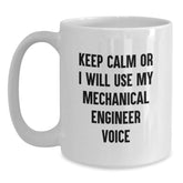 Mechanical Engineer Funny Mug, White Coffee Mug, Gifts for Men, Unique Christmas Unique Gifts from Family to Mechanical Engineer, Keep 'Calming Down' Or I Will Use My Mechanical Engineer Voice - Main
