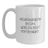 Funny Neurosurgeon Gifts from Mom - White Coffee Mug for Graduation, 'Neurosurgeon By Day, World's Best Mom By Night.' - Main