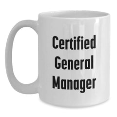 Funny General Manager Gifts, White Coffee Mug for Birthday, 'Certified General Manager' Inscription, Gifts from Friends - Main