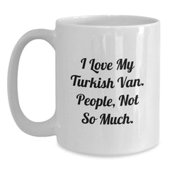 Turkish Van Cat Lovers Gifts from Friends for Birthday, Funny Quote White Coffee Mug, 11oz or 15oz Capacity - Main