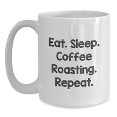 Funny Coffee Roasting Gifts from Friends for Coffee Roasting Enthusiasts - Eat. Sleep. Coffee Roasting. Repeat. White Coffee Mug, Birthday Unique Gifts - Main
