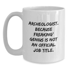 Funny Archeologist White Coffee Mug Gifts from Men to Archeologist Friends for Valentine's Unique - Main