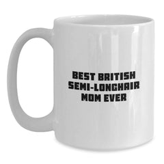 British Semi-Longhair Cat Gifts, Funny Quote Mug, Gifts from Mom for Graduation, Best British Semi-longhair Mom Ever - Main