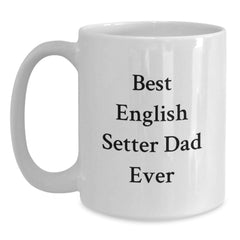 Funny English Setter Dad Ever White Coffee Mug Gifts for Him Birthday Unique - Main