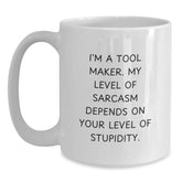 Funny Tool Maker Gifts, White Coffee Mug, 'I'm A Tool Maker' Sarcasm Quote for Graduation, Gifts from Friends, Gifts for Tool Makers, 11oz or 15oz Capacity - Main