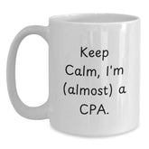 CPA Coffee Mug Gifts from Friends on Birthday, 'Keep Calm, I'm (almost) A Cpa.' Quote, White Ceramic, 11oz or 15oz, Fun and Inspirational, Gifts for CPA, Perfect Men or Women's Present - Main