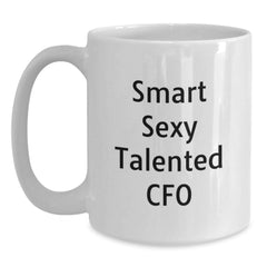 Funny CFO Quote White Coffee Mug, Gifts from Coworkers to Smart Sexy Talented CFO, Graduation Unique Gifts for CFO - Main