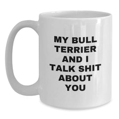 Funny Bull Terrier Dog Quotes Gifts from Friends to Bull Terrier Dog Lovers - White Coffee Mug for Birthday - Main