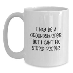 Funny groundskeeper Gifts from Men to Friends, Unique Christmas Unique Gifts for groundskeeper, White Coffee Mug I 'May Be a groundskeeper' - Main