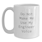 Funny Engineer Gifts, White Coffee Mug, Christmas Unique, 'Do Not Make Me Use My Engineer Voice' Mug for Men, Women, Coworkers, Family - Main