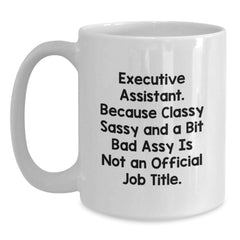 Funny Executive Assistant Gifts for Christmas - White Coffee Mug, Perfect for Friends, Family, Coworkers - Executive Assistant White Coffee Mug - Main