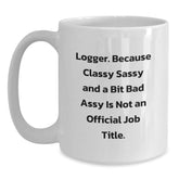 Funny Logger Quotes Gifts from Men to Logger Friends - White Coffee Mug, Christmas Unique Presents for Him - Main