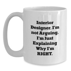 Funny Quote White Coffee Mugs, Gifts from Friends for Interior Designer, Unique Christmas Unique Gifts for Men, Women, Coworkers, Family - Main
