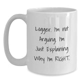 Funny Logger Gifts from Friends and Family - White Coffee Mug, I'm Not Arguing, 11oz or 15oz Capacity, Perfect for Logger Enthusiasts, Christmas Unique Gifts - Main