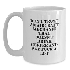 Funny Aircraft Mechanic Gifts - White Coffee Mug for Graduation - 'Don't Trust...' - Main