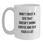 Funny CFO Gifts from Friends, White Coffee Mugs for Men, Unique Christmas Memorable Presents with 'Don't Trust CFO That Doesn't Drink Coffee And Say F--k A Lot' Quote - Main