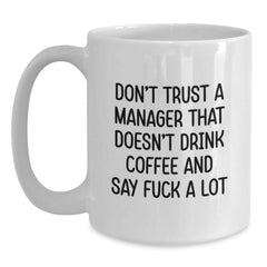 Funny Manager White Coffee Mugs Gifts from Friends to Boss, 'Don't Trust A Manager That Doesn't Drink Coffee And Say F--k A Lot', Christmas Unique Gifts for Men or Women - Main