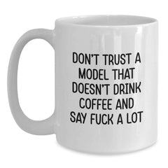 Funny 'Don't Trust A Model That Doesn't Drink Coffee' White Coffee Mug Gifts for Model Friends and Family from You - Main