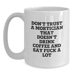Funny Mortician Gifts from Men to Friends - White Coffee Mug for Christmas Unique Presents - Main