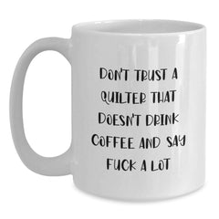 Funny Quilter Gifts, White Coffee Mugs for Quilters, Quilter Humor, Christmas Unique Gifts from Friends to Family - Main