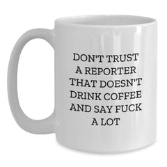Funny Reporter Gifts from Friends, Christmas Unique Mugs for Reporters, White Coffee Mugs Quote, Don't Trust A Reporter, Gifts for Reporters, White Ceramic Mug - Main